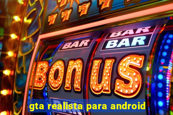 gta realista para android